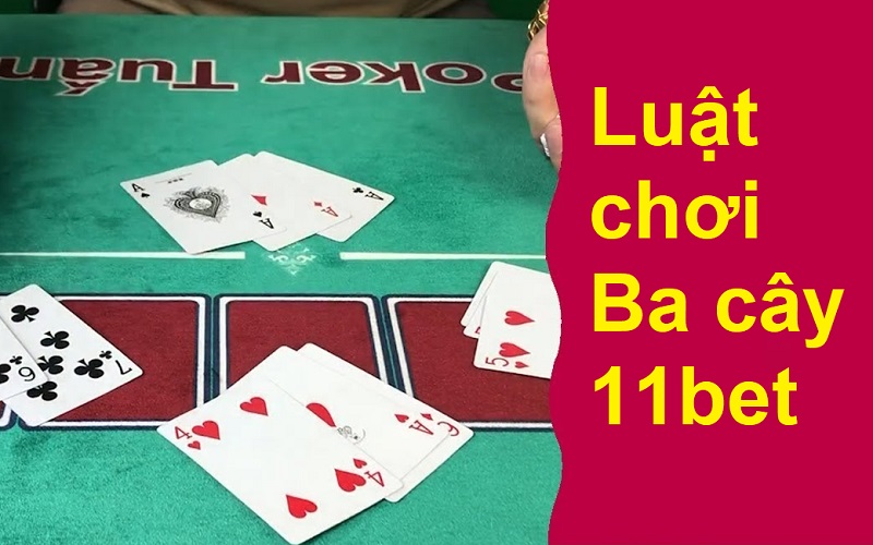 Luật chơi Ba cây 11bet